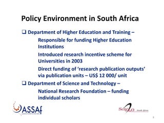 Policy Environment in South Africa
 Department of Higher Education and Training –
Responsible for funding Higher Educatio...