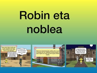 Robin eta
noblea
 