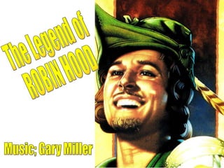 The Legend of ROBIN HOOD Music; Gary Miller 