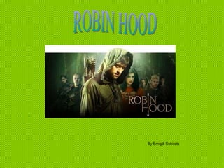 ROBIN HOOD By Emigdi Subirats 