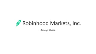 Robinhood Markets, Inc.
Ameya Khare
 