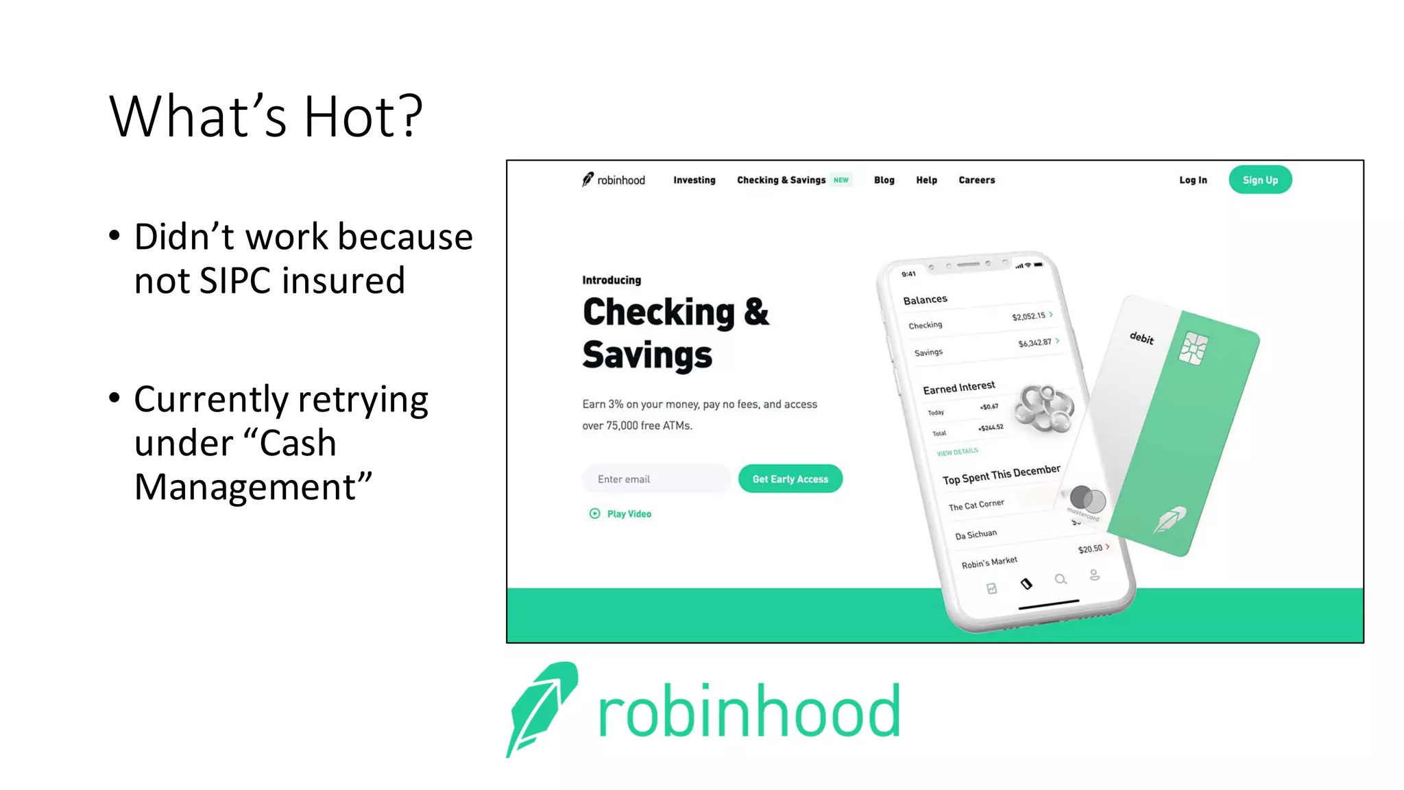 What’s	Hot?
• Didn’t	work	because	
not	SIPC	insured
• Currently	retrying	
under	“Cash	
Management”	
 