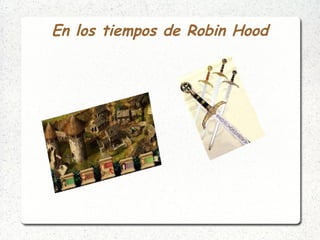 En los tiempos de Robin Hood
 