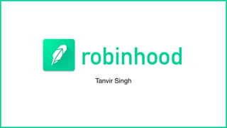 Tanvir Singh
robinhood
 
