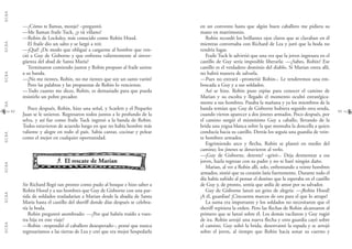 G.C.B.A.G.C.B.A.G.C.B.A.G.C.B.A.G.C.B.A.G.C.B.A.G.C.B.A.G.C.B.A.
4342
en un convento hasta que algún buen caballero me pidiera su
mano en matrimonio.
Robin recordó los brillantes ojos claros que se clavaban en él
mientras conversaba con Richard de Lea y juró que la boda no
tendría lugar.
Fraile Tuck le advirtió que una vez que la joven ingresara en el
castillo de Guy sería imposible liberarla: —¿Sabes, Robin? Ese
castillo es el verdadero dominio del diablo. Si Marian entra allí,
no habrá manera de salvarla.
—Pues no entrará –prometió Robin–. Le tenderemos una em-
boscada a Guy y a sus soldados.
Así se hizo. Robin puso espías para conocer el camino de
Marian y su escolta y llegado el momento ocultó estratégica-
mente a sus hombres. Pasaba la mañana y ya los miembros de la
banda temían que Guy de Gisborne hubiera seguido otra senda,
cuando vieron aparecer a dos jinetes armados. Poco después, por
el camino surgió el mismísimo Guy a caballo, llevando de la
brida una yegua blanca sobre la que montaba la doncella a quien
conducía hacia su castillo. Detrás los seguía una guardia de vein-
te hombres armados.
Esgrimiendo arco y flecha, Robin se plantó en medio del
camino; los jinetes se detuvieron al verlo.
—¡Guy de Gisborne, detente! –gritó–. Deja desmontar a esa
joven, hazla regresar con su padre y no te haré ningún daño.
Marian, al ver a Robin allí, solo, enfrentando a veinte hombres
armados, sintió que su corazón latía fuertemente. Durante todo el
día había sufrido al pensar el destino que la esperaba en el castillo
de Guy y, de pronto, sentía que ardía de amor por su salvador.
Guy de Gisborne lanzó un grito de alegría: —¡Robin Hood!
¡A él, guardias! ¡Cincuenta marcos de oro para el que lo atrape!
La suma era importante y los soldados no necesitaron que el
sheriff repitiera la orden. Pero las flechas de Robin alcanzaron al
primero que se lanzó sobre él. Los demás vacilaron y Guy rugió
de ira. Robin arrojó una nueva flecha y otro guardia cayó sobre
el camino. Guy soltó la brida, desenvainó la espada y se arrojó
sobre el joven, al tiempo que Robin hacía sonar su cuerno y
—¿Cómo te llamas, monje? –preguntó.
—Me llaman fraile Tuck, ¿y tú villano?
—Robin de Locksley, más conocido como Robin Hood.
El fraile dio un salto y se largó a reír.
—¡Qué! ¿De modo que obligué a cargarme al hombre que ven-
ció a Guy de Gisborne y que enfrenta valientemente al sinver-
güenza del abad de Santa María?
Terminaron comiendo juntos y Robin propuso al fraile unirse
a su banda.
—¡No me tientes, Robin, no me tientes que soy un santo varón!
Pero las palabras y las propuestas de Robin lo vencieron.
—Todo cuanto me dices, Robin, es demasiado para que pueda
resistirlo un pobre pecador.
Poco después, Robin, hizo una señal, y Scarlett y el Pequeño
Juan se le unieron. Regresaron todos juntos a lo profundo de la
selva, y así fue como fraile Tuck ingresó a la banda de Robin.
Todos estuvieron de acuerdo luego en que no había hombre más
valiente y alegre en todo el país. Sabía cantar, cocinar y pelear
como el mejor en cualquier oportunidad.
99.. El rescate de Marian
Sir Richard llegó tan pronto como pudo al bosque e hizo saber a
Robin Hood y a sus hombres que Guy de Gisborne con una par-
tida de soldados trasladarían a Marian desde la abadía de Santa
María hasta el castillo del sheriff donde días después se celebra-
ría la boda.
Robin preguntó asombrado: —¿Por qué habéis traído a vues-
tra hija en este viaje?
—Robin –respondió el caballero desesperado–, pensé que nunca
regresaríamos a las tierras de Lea y creí que era mejor hospedarla
 