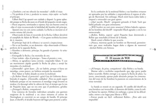 G.C.B.A.G.C.B.A.G.C.B.A.G.C.B.A.G.C.B.A.G.C.B.A.G.C.B.A.G.C.B.A.
5756
En la confusión de la multitud Robin y sus hombres evitaron
ser apresados por los soldados y emprendieron el regreso al refu-
gio de Sherwood. Sin embargo, Much miró hacia todos lados y
empezó a retroceder con gran apuro:
—¿Qué sucede, Much? –preguntó gritando el fraile Tuck que
había peleado con gran entusiasmo.
—¡Will Scarlett no está entre nosotros! ¡Deben haberlo captura-
do los hombres del sheriff! –respondió Much agitado y con la voz
entrecortada.
—¡Robin, Robin, espera! –gritó Pequeño Juan deteniendo a
Robin que marchaba al frente de la banda.
Much contó a Robin lo que ocurría.
—¡Nunca, mientras quede un hombre en Sherwood, permitire-
mos que estos malvados hagan daño a alguno de nosotros!
–declaró Robin con firmeza.
1133.. El rescate de Will
—¡Al bosque, de prisa, compañeros! –dijo Robin a su banda.
Marian salió a recibirlos sospechando que algo grave podía
haber ocurrido. Robin entregó a su esposa la flecha de plata. La
joven, emocionada, apenas pudo abrazarlo porque los comenta-
rios del resto de los hombres la pusieron en conocimiento de la
triste novedad.
La banda se reunió en un segundo. El castillo del sheriff era
una fortaleza casi invencible, el dominio del diablo, como lo solí-
an llamar los sajones. Debían sin embargo, a pesar de las dificul-
tades, entrar a ese lugar para liberar a Will.
—Entrar puede ser fácil –reflexionó Robin–. ¡Pero salir será
imposible!
—¿También a mí me ofrecéis las monedas? –chilló el viejo.
—Tú perderás el tiro y perderás tu mano, viejo sajón –se burló
el príncipe.
Gilbert Red Cap apuntó con cuidado y disparó. La gente aplau-
dió porque su flecha dio justo en el borde del pequeño círculo negro.
—Pocos arqueros, normandos o sajones, hay tan buenos como tú
–dijo el viejo reconociendo la habilidad del hombre del príncipe.
Apuntó esta vez con cierto cuidado. La flecha se incrustó en el
centro mismo del círculo.
Observando de lejos el recorrido de la flecha, Gilbert devolvió
el cumplido de Adam de Worth: —Con gusto recibiría lecciones
de ti, maestro.
El príncipe bajó de la tribuna y se acercó a inspeccionar.
—No es un hombre, es un demonio –dijo observando el blanco
perfecto de la segunda flecha.
—Hombre o demonio, príncipe, ha ganado el premio –le seña-
ló Gilbert.
—Entregadle la flecha y las monedas de oro.
—Viejo truhán –dijo el príncipe–. Toma el premio y vete.
—Alteza, os agradezco tanta cortesía –respondió Adam. Y con
un movimiento rápido guardó la flecha de plata y arrojó las
monedas a la multitud.
—¡Detenedlo! –gritó Juan–. ¡Es un ladrón, porque si fuera un
mendigo, como parece, no hubiera arrojado las monedas!
Pero Adam se había alejado ya entre la multitud.
—¡Es Robin Hood, el proscrito! –gritó Guy de Gisborne descu-
briendo el engaño– ¡Detenedlo, soldados! –Pero no pudo seguir
hablando porque en ese momento el mendigo rengo levantó su
muleta y la descargó sobre la cabeza de Guy al tiempo que la voz
de Pequeño Juan, que no era otro que el pordiosero, gritaba:
—¡Proteged a Robin, compañeros!
Una veintena de fornidos individuos armados con garrotes
surgieron de la multitud y en cinco minutos el centro de
Nottingham se convirtió en un campo de batalla. El príncipe
Juan, el sheriff y el alcalde huyeron del lugar para ponerse a salvo.
 