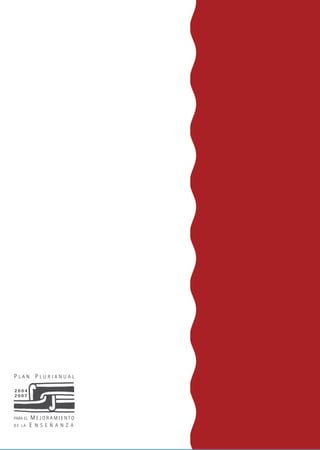 P L A N P L U R I A N U A L
PARA EL M E J O R A M I E N T O
D E L A E N S E Ñ A N Z A
2 0 0 4
2 0 0 7
GobiernodelaCiudaddeBuenosAires.SecretaríadeEducación.DirecciónGeneraldePlaneamiento.DireccióndeCurrícula
Robin Hood
 