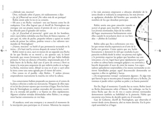 G.C.B.A.G.C.B.A.G.C.B.A.G.C.B.A.G.C.B.A.G.C.B.A.G.C.B.A.G.C.B.A.
1716
y los más ancianos empezaron a ubicarse alrededor de la
arena donde se realizaría la competencia, los más jóvenes
se agolparon alrededor del hombre que anotaba los
nombres de los que deseaban participar.
Robin sentía una gran emoción cuando se
acercó al grupo para inscribir su nombre.
Los jóvenes normandos, hijos de los nobles
del lugar, murmuraron burlonamente entre
ellos cuando lo escucharon decir en voz bien
alta: —¡Robin de Locksley!
Robin sabía que iba a enfrentarse con riva-
les que tenían mucha experiencia en el arte de la
lucha con garrotes. Como quiera que sea, luchó
bravamente y demostró lo útil que resultaba la pre-
paración recibida desde la niñez: sus piernas eran ágiles
y le permitían esquivar los golpes que lanzaban sus con-
trincantes; a la vez, logró hacer girar rápidamente el garro-
te sobre su cabeza hasta conseguir golpear a su contrario y
hacerle desprender el suyo de entre las manos. Los espec-
tadores aplaudieron sorprendidos y los mozos normandos se sin-
tieron humillados porque aquel desconocido demostraba ser
superior a ellos en agilidad y fuerza.
—¡Ya recuperaremos ventaja! –exclamaron algunos–. Es algo más
que fuerza lo que se necesita para el manejo del arco y la flecha. ¡Ya
veremos si puede volver a probar su pulso y su buena puntería!
Por fin, llegó el momento. Cuando fue su turno, Robin lanzó
su flecha directamente sobre el blanco. Sin embargo, no fue la
única flecha que dio en él; tres o cuatro jóvenes normandos
demostraron también su habilidad en la puntería. Había que
encontrar otra forma de decidir quién era el vencedor.
Guy de Gisborne, sheriff de Nottingham, que observaba el
torneo desde cierta distancia, alzó su mano derecha. Era la prin-
cipal autoridad en el lugar:
—¿Adónde vais, mocitos?
Otro, reclinado sobre el pasto, rió ruidosamente y dijo:
—¡Ja, ja! ¡Observad sus arcos! ¡No valen más de un penique!
Robin sintió arder la ira en su corazón.
—Mi arco y mi flecha –exclamó– son tan buenos como los de
cualquiera. Con ellos lograré que el sheriff de Nottingham me
entregue con sus propias manos el premio de oro y cerveza que
ha ofrecido para el ganador del torneo.
—¡Ja, ja! ¡Escuchad al jovencito! –gritó uno de los hombres,
entre cuyos labios resbalaba una fina línea de blanca espuma–. ¿Y
por qué, tú, niño de pecho, pequeño infante a quien su mamá
acaba de peinar los rulitos, podrías vencer a los valientes nor-
mandos de Nottingham?
—¡Vamos, mocitos! –se burló el que permanecía recostado en la
tierra–. ¡Os hará mal la cerveza después de tomar la leche!
Robin tomó su arco, sacó en menos de un segundo una flecha
de las que llevaba en su morral y, sin apuntar casi, la lanzó
haciendo que rozara levemente la oreja del que había hablado
primero. Se hizo un silencio; el hombre, impresionado por el sil-
bido fuerte de la flecha, dejó caer el jarro de cerveza y llevó su
mano a la oreja para asegurarse de que todavía estaba en su lugar.
La flecha, mientras tanto, dibujó su ruta en el aire y cayó sobre
la tierra como una rama agitada por el viento del norte.
—Nos vemos en el pueblo –dijo Robin–. Y ambos jóvenes
emprendieron nuevamente la marcha sin volver la cabeza.
Los comerciantes habían preparado sus puestos en el centro de
la plaza y ofrecían a todos sus mercancías. Ninguno de ellos repa-
ró en los dos jóvenes sajones que recorrían el lugar. Pero los hom-
bres de Nottingham ya estaban enterados del encuentro ocurri-
do a la entrada del pueblo y se fijaron en ellos rápidamente.
Algunos echaban miradas disimuladas sobre Robin y su amigo;
otros hacían comentarios en voz baja.
Al atardecer, sonó una trompeta y se anunció el momento de
la inscripción para participar en el torneo. Mientras las mujeres
 