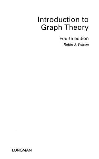 Introduction to
Graph Theory
Fourth edition
Robin J. Wilson
 