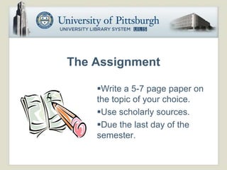 The Assignment

    Write a 5-7 page paper on
    the topic of your choice.
    Use scholarly sources.
    Due the last day of the
    semester.
 