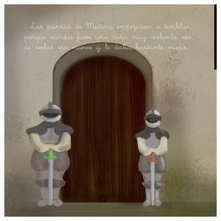 . Las piernas de Marina empezaron a temblar,
porque aunque fuese una niña muy valiente, eso
de volar era nuevo y le daba bastante miedo.
 