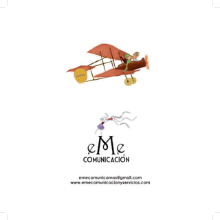 emecomunicamos@gmail.com
www.emecomunicacionyservicios.com
 
