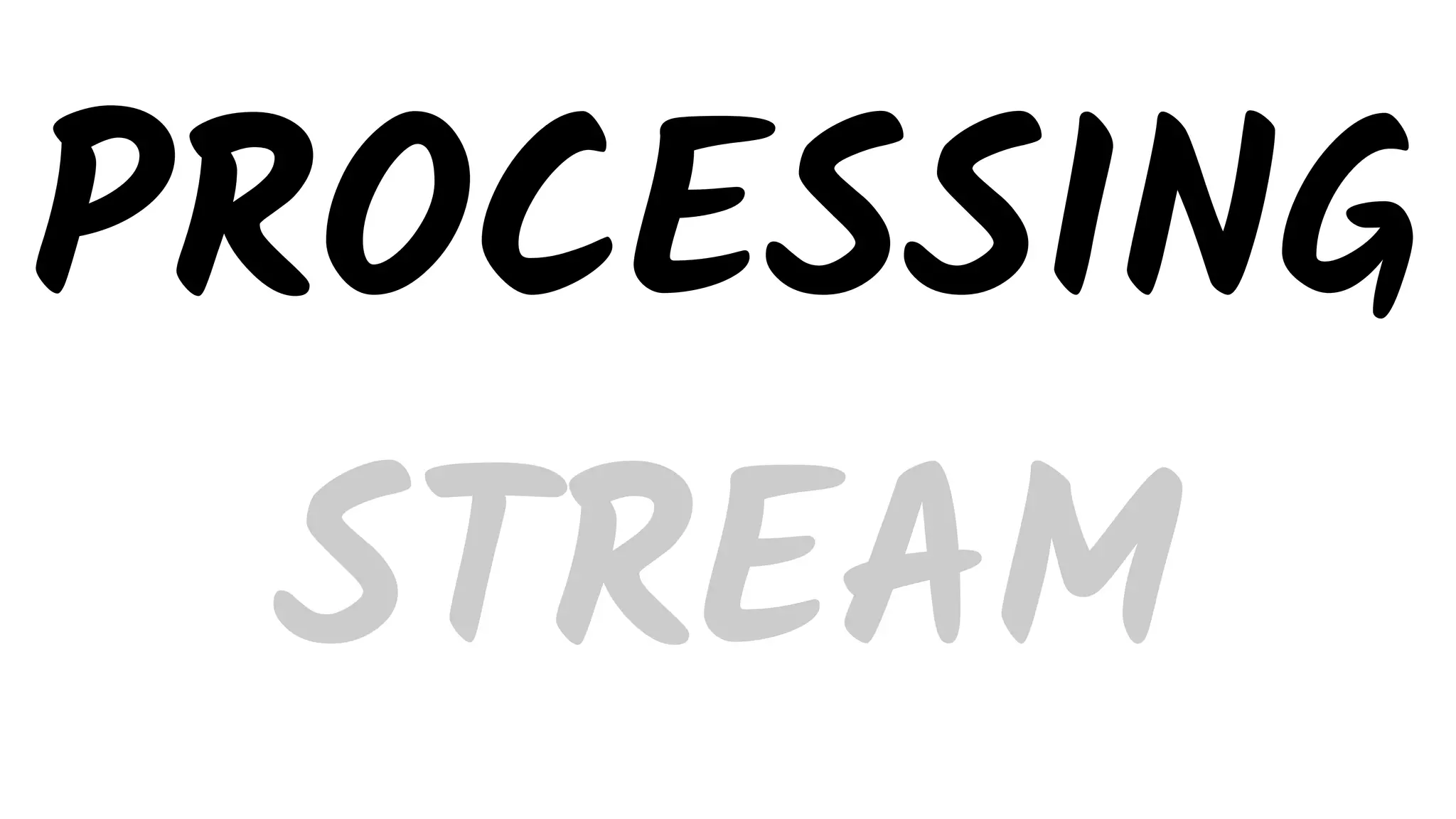 PROCESSING STREAM 