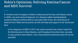 Robin’s Optimism: Reliving Katrina/Cancer
and MDS Survival
B. Another event to happen to Robin circled around her bout wit...