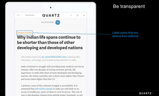 Label colors that are
distinct from editorial…
Be transparent
 