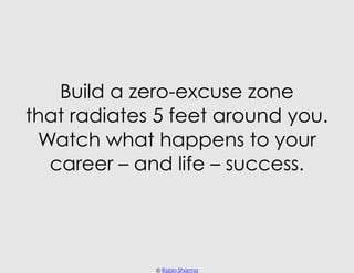 Build a zero-excuse zone
that radiates 5 feet around you.
 Watch what happens to your
  career – and life – success.




 ...