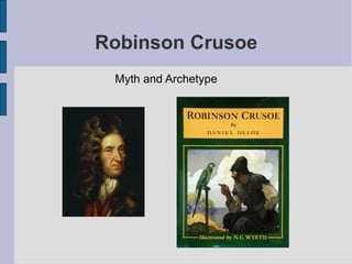 Robinson  Crusoe Myth and Archetype 