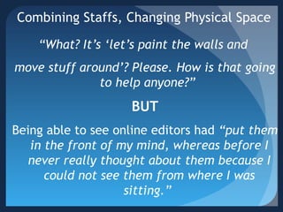 Combining Staffs, Changing Physical Space
“What? It’s ‘let’s paint the walls and
move stuff around’? Please. How is that g...
