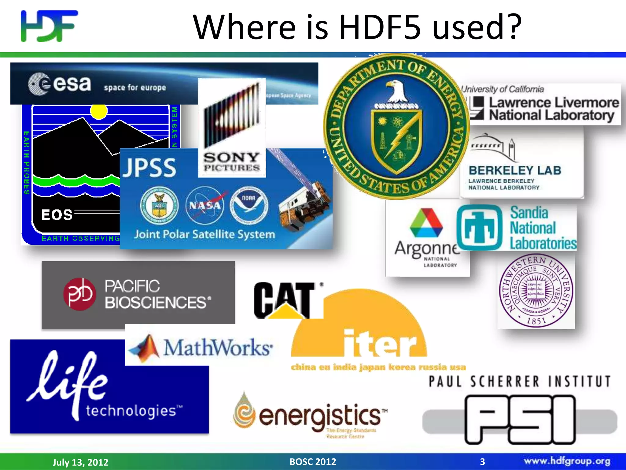 Where is HDF5 used?




July 13, 2012        BOSC 2012   3
 