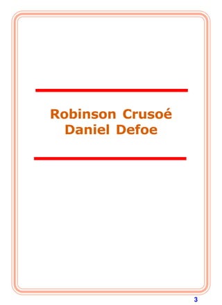 Robinson Crusoé
  Daniel Defoe




                  3
 