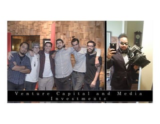 V e n t u r e C a p i t a l a n d M e d i a
I n v e s t m e n t s
 