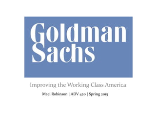 Improving the Working Class America
Maci Robinson | ADV 420 | Spring 2015
 