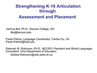 Strengthening K-16 Articulation through  Assessment and Placement   ,[object Object],[object Object],[object Object],[object Object],[object Object]