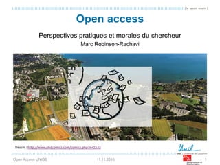 Open access
Perspectives pratiques et morales du chercheur
Marc Robinson-Rechavi
Open Access UNIGE 111.11.2016
Dessin : http://www.phdcomics.com/comics.php?n=1533
 