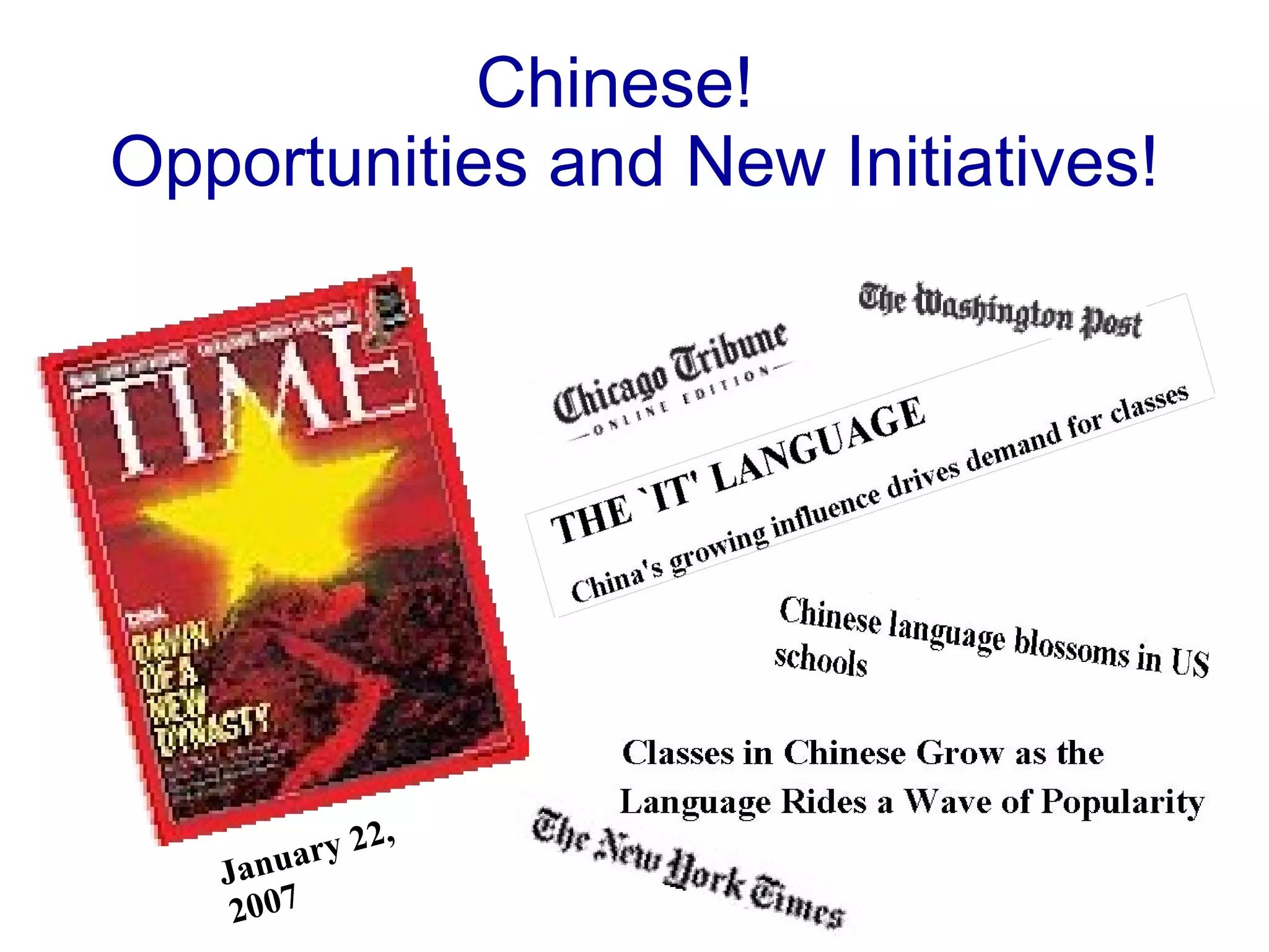 Chinese!  Opportunities and New Initiatives! January 22, 2007 