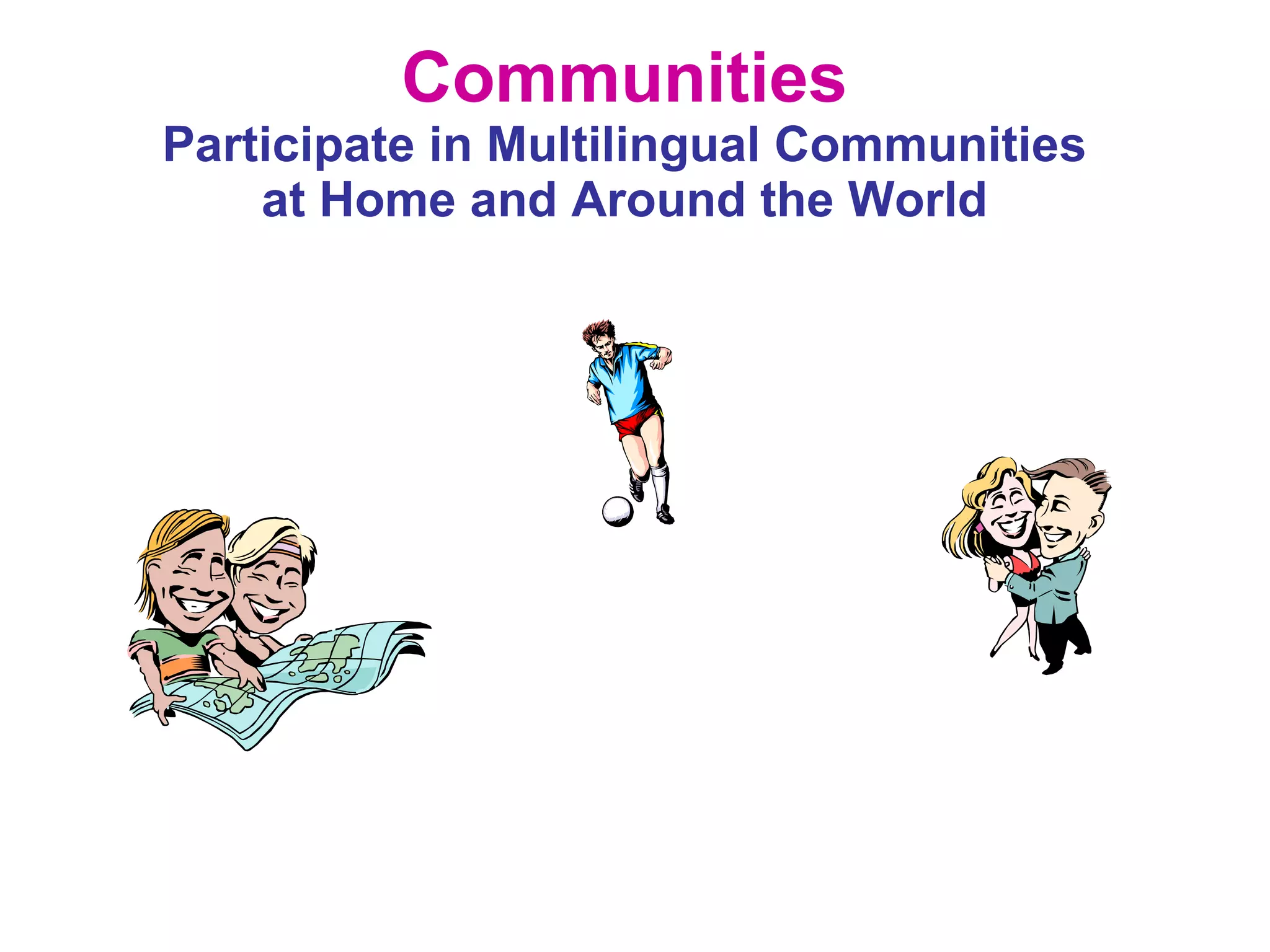 Communities Participate in Multilingual Communities at Home and Around the World 