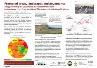 Protected 
areas, 
landscapes 
and 
governance 
An 
applica)on 
of 
the 
Governance 
Assessment 
Framework 
for 
Landscape 
Level 
Ecosystem-­‐Based 
Management 
to 
Mt 
Marsabit, 
Kenya 
Lance 
W. 
Robinson1 
and 
Joram 
Kagombe2 
1Interna8onal 
Livestock 
Research 
Ins8tute, 
2Kenya 
Forestry 
Research 
ins8tute 
The 
LLEBM 
Governance 
Assessment 
Framework 
Ecosystems, 
as 
we 
all 
know, 
extend 
beyond 
the 
boundaries 
of 
protected 
area 
to 
larger 
landscapes. 
Any 
par<cular 
landscape 
may 
have 
mul<ple, 
overlapping 
jurisdic<ons 
and 
a 
wide 
array 
of 
stakeholders. 
How 
can 
we 
make 
sense 
of 
the 
complex 
arenas 
where 
governance 
plays 
out 
at 
landscape 
level? 
The 
Landscape 
Level 
Ecosystem-­‐Based 
Management 
(LLEBM) 
project 
has 
developed 
a 
framework 
for 
ins<tu<onal 
diagnosis 
at 
that 
level. 
The 
framework 
includes 
eight 
descrip<ve 
ques<ons 
and 
seventeen 
evalua<ve 
indicators, 
represen<ng 
various 
dimensions 
of 
governance. 
Summary 
of 
Scores 
for 
Mt 
Marsabit 
Governance 
System 
Accountability 
DeliberaBon 
2.5 
2 
Leadership 
Clear 
Scope, 
2 
Goals 
& 
ObjecBves 
LegiBmacy 
2 
Resources 
2 
Building 
Resolving 
1 
Community 
Tradeoffs 
2 
3 
ContribuBng 
Learning 
SeOng 
to 
Just 
Power 
Efficiency 
2 
DirecBon 
RelaBons 
4 
Respon-­‐ 
2 
3 
InsBtuBonal 
siveness 
Linkages 
2.5 
Fit 
3 
2 
Equity 
Use 
of 
Knowledge 
2 
2 
Colour 
coding 
for 
indicators 
scores 
Pictures 
Lance 
W. 
Robinson 
L.Robinson@cgiar.org 
● 
Box 
30709 
Nairobi 
Kenya 
● 
+254 
20 
422 
3000 
ilri.org 
This 
document 
is 
licensed 
for 
use 
under 
a 
Crea<ve 
Commons 
AYribu<on 
–Non 
commercial-­‐Share 
Alike 
3.0 
Unported 
License 
November 
2014 
Accountability, 
Legi8macy 
and 
Resources— 
the 
Disconnect 
in 
the 
Mt 
Marsabit 
Governance 
System 
InsBtuBonal 
Linkages 
Make 
a 
Governance 
System 
Ins<tu<onal 
linkages 
were 
strong 
amongst 
government 
departments 
through 
the 
district-­‐level 
commiYees. 
How-­‐ 
ever, 
those 
parts 
of 
the 
governance 
system 
for 
which 
legi<macy 
and 
accountability 
were 
strongest—commu-­‐ 
nity-­‐level 
actors 
such 
as 
Environmental 
Management 
CommiYees 
(EMCs)—were 
only 
weakly 
connected 
to 
the 
key 
coordina<ng 
bodies 
and 
to 
the 
parts 
of 
the 
governance 
system 
having 
the 
strongest 
ability 
to 
mobilize 
resources. 
Of 
the 
various 
linkages 
that 
help 
to 
make 
a 
governance 
system 
a 
truly 
func<oning 
system, 
it 
is 
those 
which 
give 
community 
level 
actors 
a 
voice 
at 
higher 
levels 
and 
where 
key 
decisions 
are 
being 
made 
that 
are 
most 
cri<cal 
for 
enabling 
effec<ve 
landscape 
level 
governance. 
The 
protected 
areas 
on 
Mt 
Marsabit 
are 
Lake 
Paradise, 
Mt 
Marsabit 
home 
to 
abundant 
wildlife 
All 
photos 
© 
Lance 
Robinson 
Top 
right: 
Gabra 
elders 
consult 
in 
a 
tradi<onal 
mee<ng 
A 
Technical 
Approach 
to 
CoordinaBon 
Prior 
to 
the 
current 
cons<tu<on, 
the 
governance 
system 
for 
Mt 
Marsabit 
had 
at 
its 
centre 
what 
could 
be 
called 
a 
“technical 
approach” 
to 
coordina<on 
based 
on 
District 
level 
commiYees 
such 
as 
the 
District 
Steering 
Group 
(DSG), 
the 
District 
Environment 
CommiYee 
(DEC) 
and 
District 
Security 
CommiYee 
(DSC), 
with 
a 
member-­‐ship 
made 
up 
primarily 
of 
government 
officers 
from 
various 
agencies 
and 
departments. 
The 
assessment 
found 
that 
this 
approach 
was 
quite 
efficient 
and 
very 
effec<ve 
at 
sharing 
informa<on 
and 
achieving 
coordina<on 
amongst 
government 
departments. 
However, 
community 
members, 
especially 
the 
poorest 
and 
most 
vulnerable, 
had 
liYle 
voice 
in 
these 
forums. 
1 
2 
2.5 
3 
4 
“[The 
governance 
system] 
is 
not 
fair 
for 
livestock 
owners. 
It 
is 
also 
not 
fair 
for 
women. 
If 
strengthened, 
community-­‐ 
based 
organiza8ons 
would 
allow 
for 
more 
fairness 
and 
equity.” 
-­‐ 
A 
workshop 
par<cipant 
Q: 
Do 
people 
feel 
that 
there 
is 
a 
place 
they 
can 
go 
to 
with 
their 
concerns 
and 
feel 
that 
they 
are 
listened 
to? 
A: 
Now 
with 
the 
EMCs, 
yes. 
Before, 
nothing. 
If 
they 
meet 
a 
guard, 
they 
just 
take 
money. 
But 
now 
with 
the 
EMCs, 
yes. 
-­‐ 
A 
community 
member 
“You 
know, 
these 
communi8es 
respect 
the 
tradi8onal 
leadership 
system. 
They 
respect 
that. 
Any 
idea 
that 
will 
be 
taken 
through 
their 
system, 
not 
another 
system, 
if 
the 
leaders 
are 
well-­‐convinced, 
they 
are 
capable 
of 
convincing 
the 
people. 
Not 
the 
administra8ve 
leaders, 
but… 
elders.” 
-­‐ 
An 
NGO 
staff 
member 
