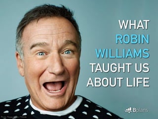 WHAT
ROBIN
WILLIAMS
TAUGHT US
ABOUT LIFE
Photo: Peggy Sirota / Parade
 