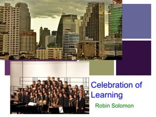 Celebration of Learning Robin Solomon 