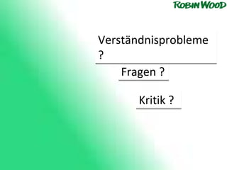 Kritik ?  Fragen ?  Verständnisprobleme?  