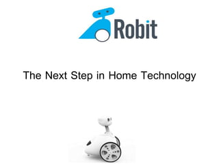 The Next Step in Home Technology
 