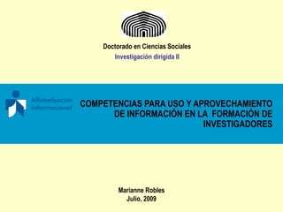 [object Object],Doctorado en Ciencias Sociales Investigación dirigida II Marianne Robles Julio, 2009 