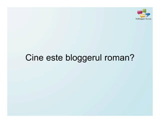 Cine este bloggerul roman?
 