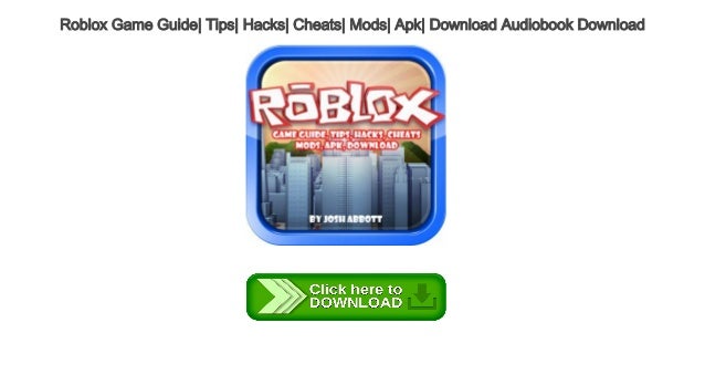 Roblox Game Guide Tips Hacks Cheats Mods Apk Download Audiobook Downl