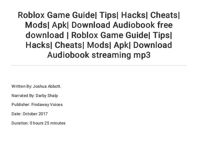 Roblox Game Guide Tips Hacks Cheats Mods Apk Download Audiobook - como baixar hack para roblox 2017