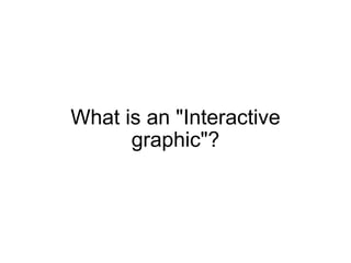 What is an &quot;Interactive graphic&quot;? 