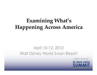 Examining What’s
Happening Across America


        April 10-12, 2012
 Walt Disney World Swan Resort
 