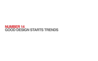NUMBER 14
GOOD DESIGN STARTS TRENDS
 