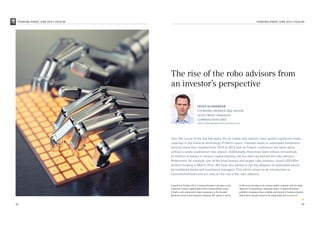 The rise of the robo advisors from
an investor’s perspective
HEIKO SCHWENDER
FOUNDING MEMBER AND SENIOR
INVESTMENT MANAGER
COMMERZVENTURES
heiko.schwender@commerzventures.com
Over the course of the last few years, the so-called robo advisors have gained significant media
coverage in the financial technology (Fintech) space. Invested assets in automated investment
services more than doubled from 2014 to 2015 and no Fintech conference has taken place
without a newly established robo advisor. Additionally, there have been inflows of hundreds
of millions of dollars in venture capital backing into the start-ups behind the robo advisors.
Betterment, for example, one of the most famous and largest robo advisors, raised USD100m
venture funding in March 2016. We have also started to see the adoption of automated advice
by traditional banks and investment managers. This article serves as an introduction to
CommerzVentures and our view on the rise of the robo advisors.
Founded in October 2014, CommerzVentures operates as the
corporate venture capital fund of the Commerzbank Group.
It backs early and growth stage companies in the broader
financial services and insurance industry. We aspire to invest
in the very best players in a given market segment with the main
objective of generating a financial return. CommerzVentures’
portfolio companies have scalable and attractive business models
which have already shown to be marketable and in need of
THINKING AHEAD, JUNE 2016 | ISSUE 84
3332
THINKING AHEAD, JUNE 2016 | ISSUE 84
 