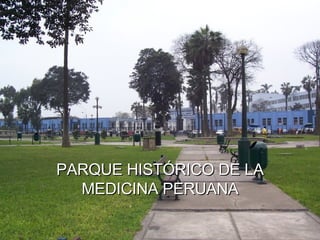 PARQUE HISTÓRICO DE LA MEDICINA PERUANA 