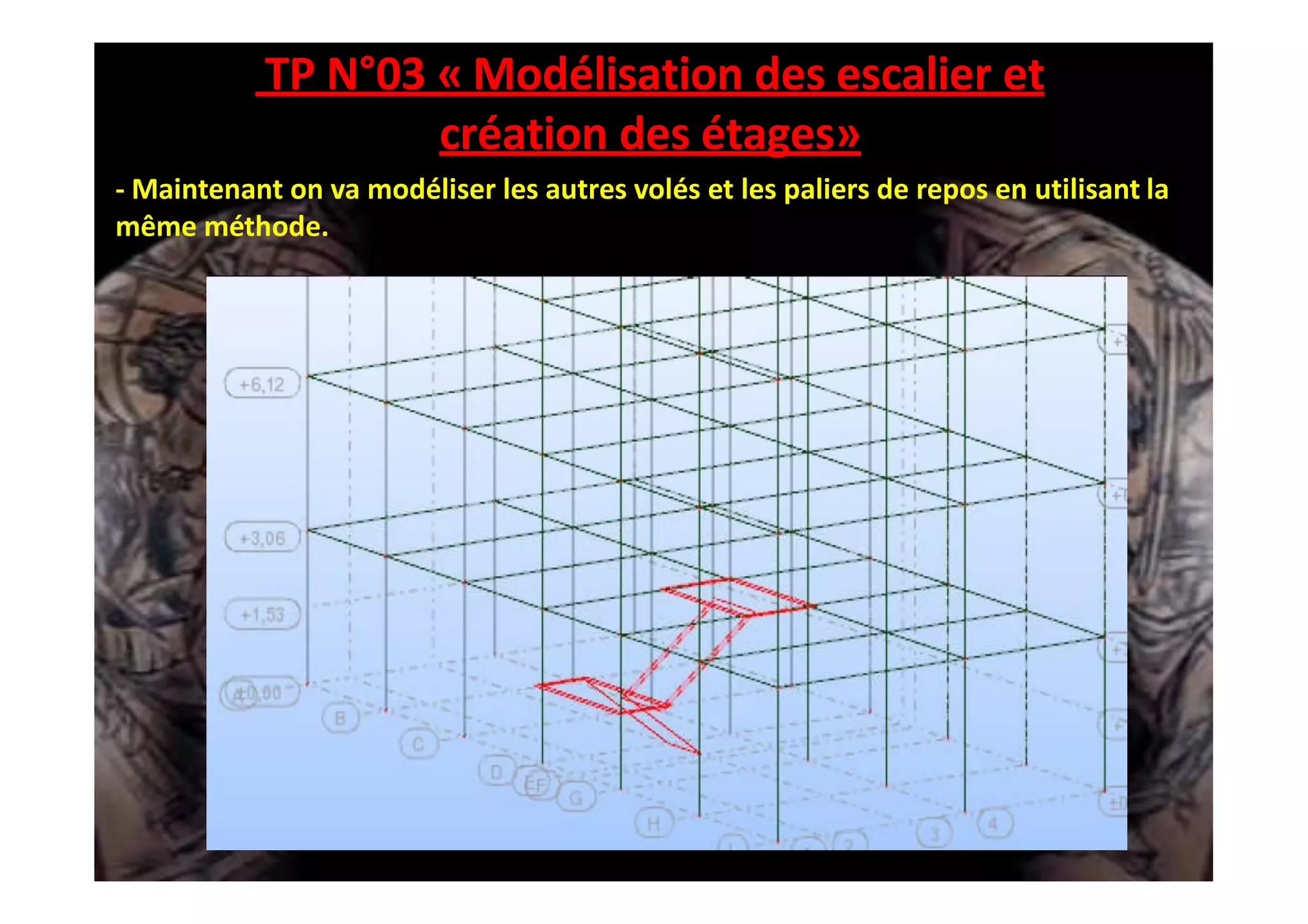 TP N°03 « Modélisation des escalier et
création des étages»
- Maintenant on va modéliser les autres volés et les paliers de repos en utilisant la
même méthode.
 