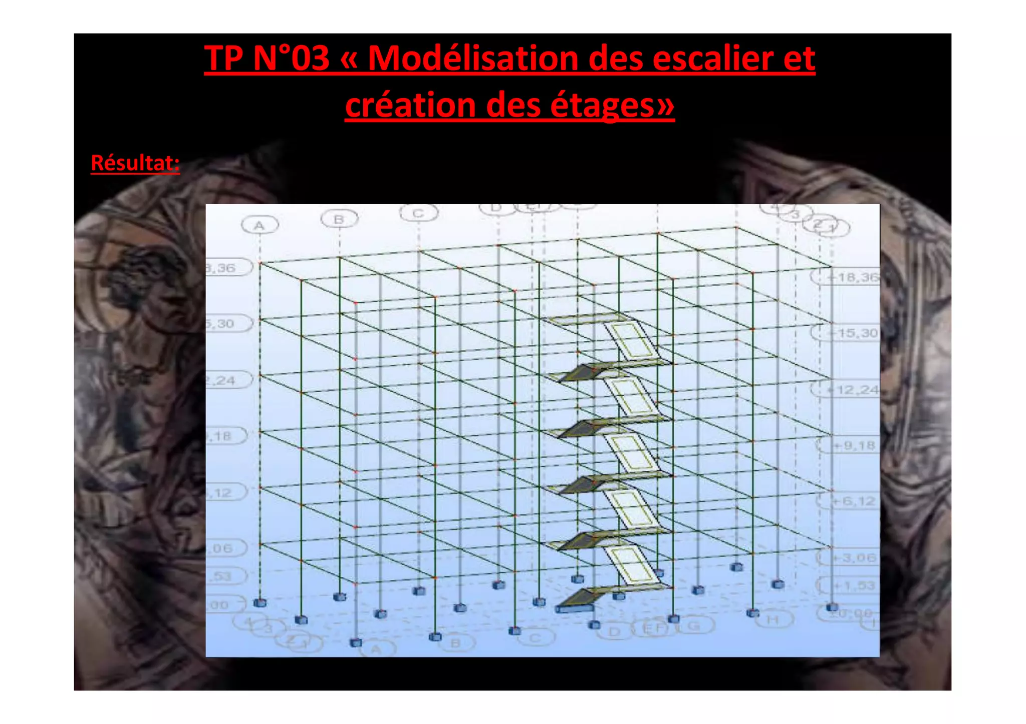 TP N°03 « Modélisation des escalier et
création des étages»
Résultat:
 