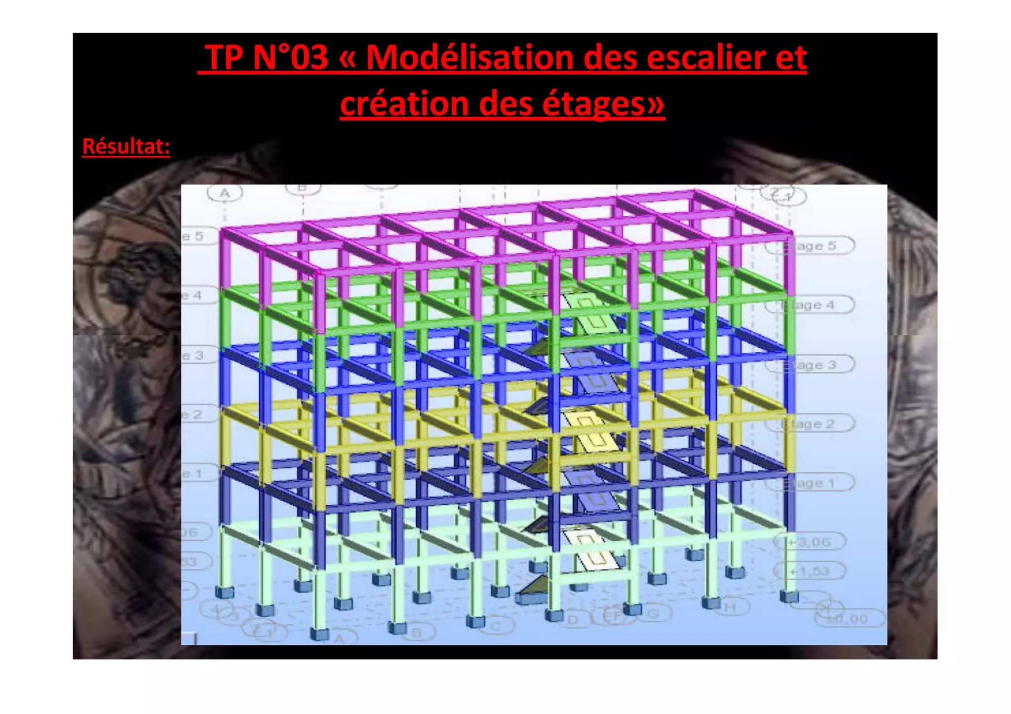 TP N°03 « Modélisation des escalier et
création des étages»
Résultat:
 