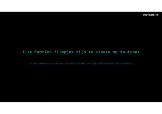 Alle RoboCon filmpjes zijn te vinden op Youtube:
https://www.youtube.com/watch?v=wBhY5Z2RoqQ&list=PLSK6YK5OGX1D-QpVap5C7NlfurQ1dsGbt
 