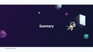 © 2021 Robocorp
Summary
 