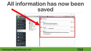 All information has now been
saved
www.yourlegendaryvp.com 104
 